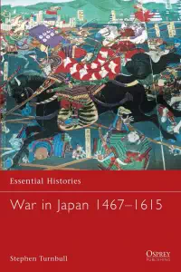 War in Japan 1467-1615 - Stephen Turnbull